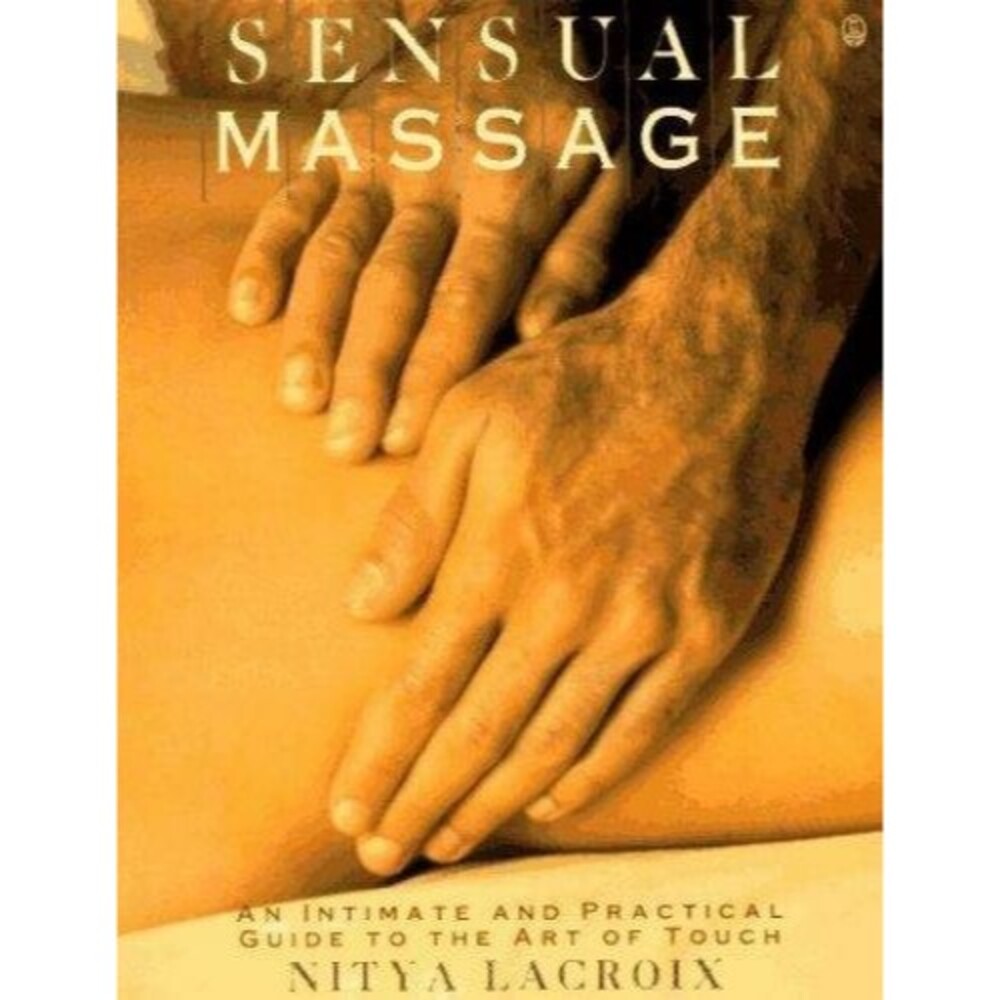 Sensual Massage: An Intimate & Practical Guide to the Art of Touch by LaCroix